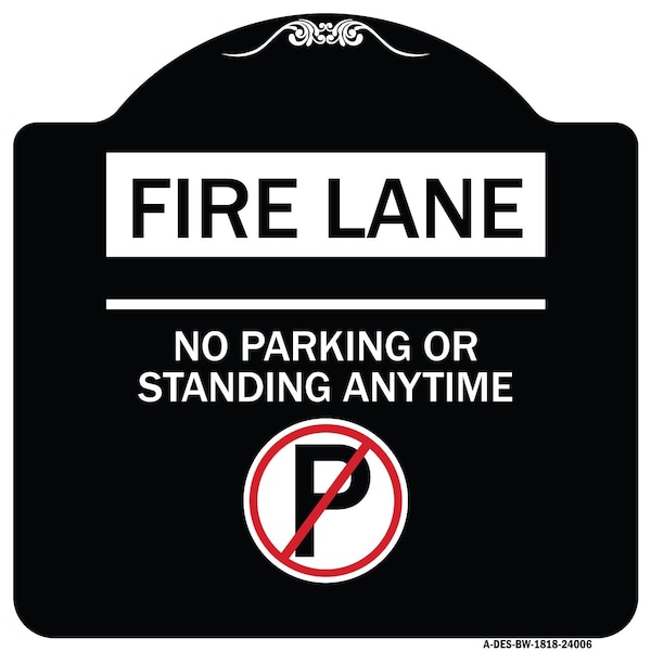 Signmission Fire Lane No Parking or Standing Anytime Heavy-Gauge Aluminum Sign, 18" x 18", BW-1818-24006 A-DES-BW-1818-24006 - main